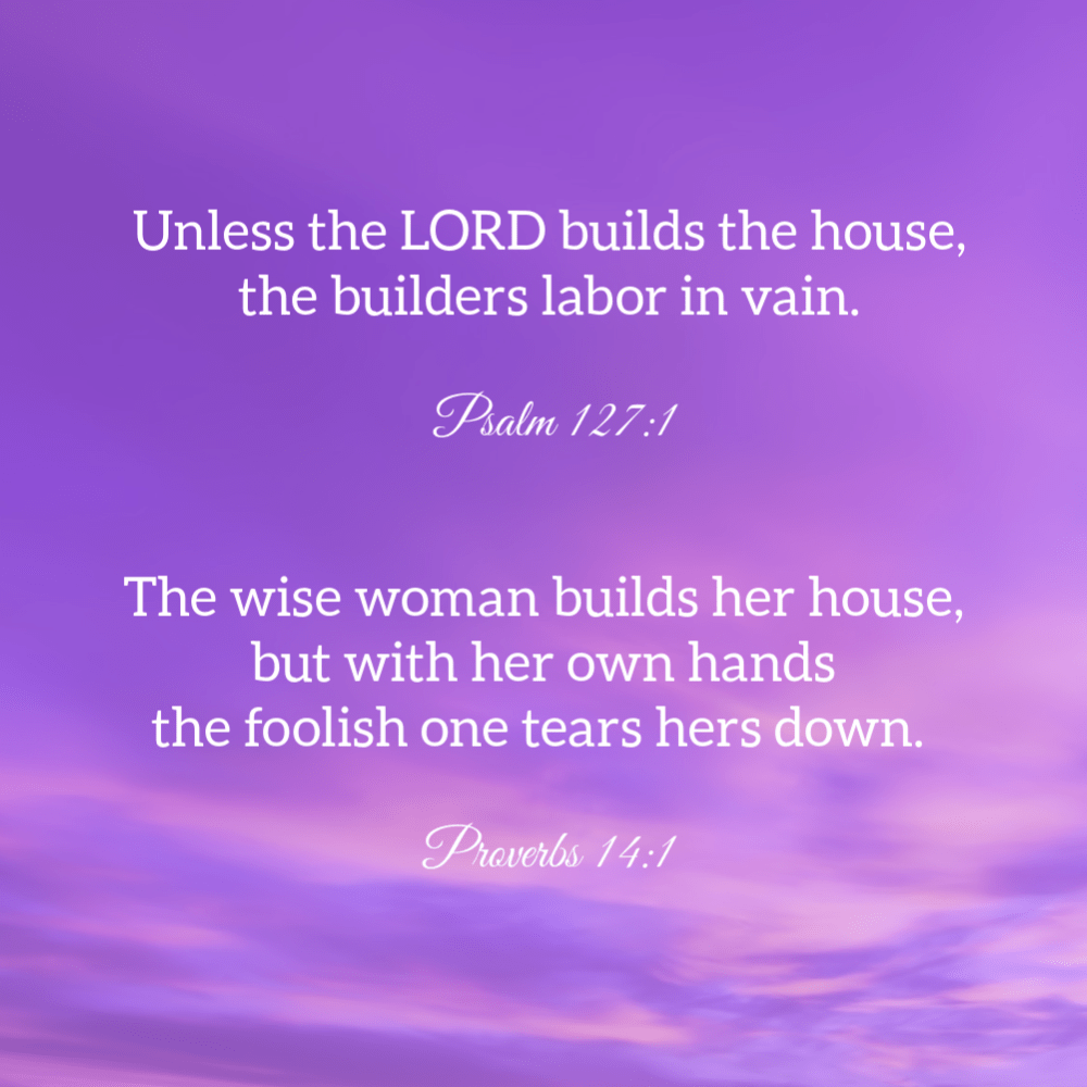 Wise Woman Builds Proverbs 14:1 Psalm 127:1
